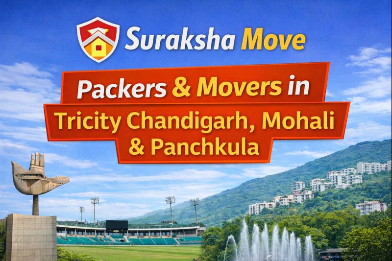 Packers and Movers in Tricity | Suraksha Move – Chandigarh, Mohali & Panchkula